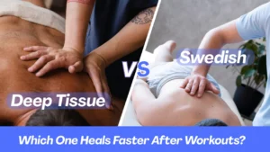 Deep Tissue vs Swedish Massage