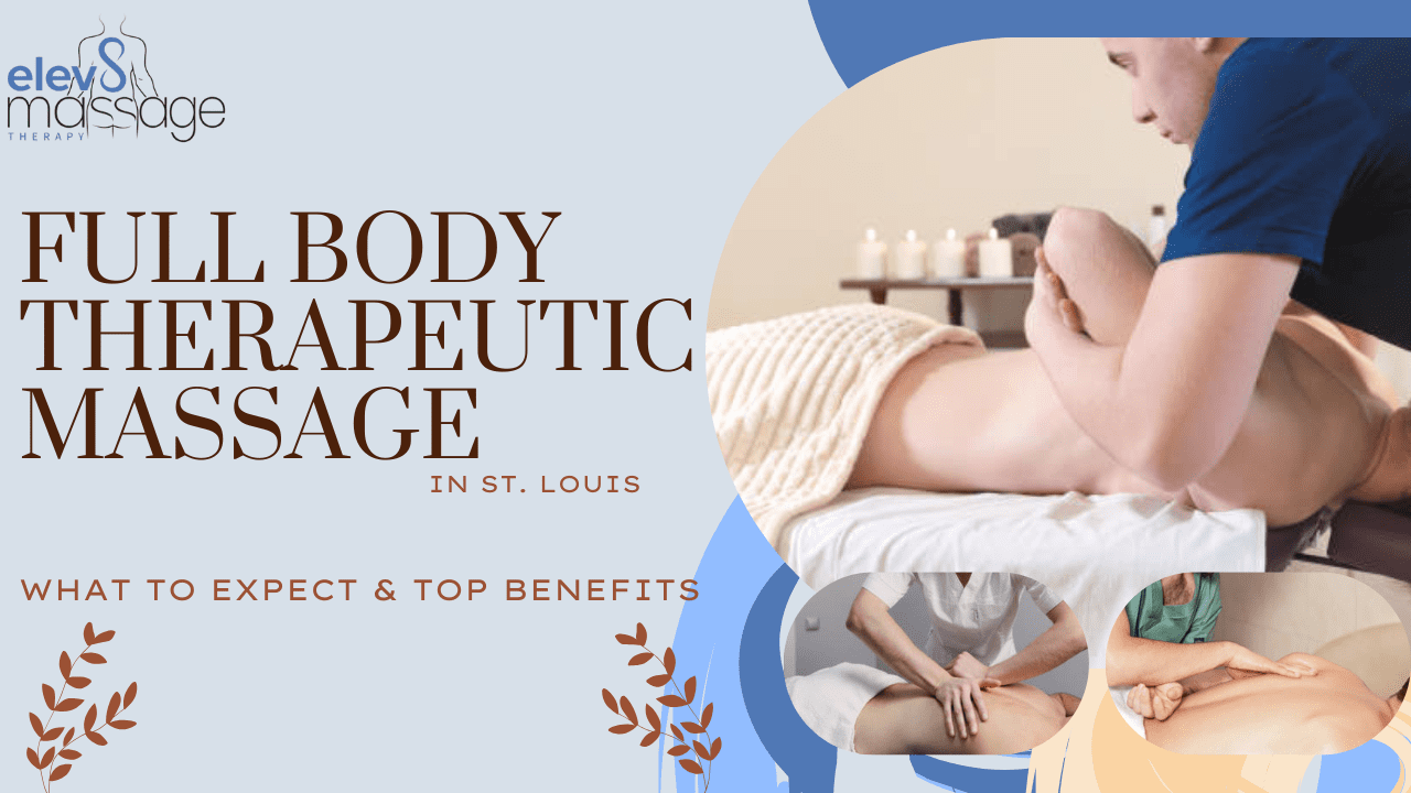 Benefits of Full Body Therapeutic Massage in St. Louis